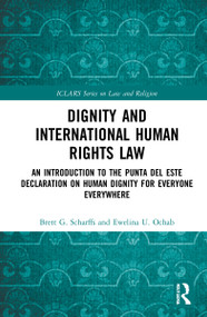 Dignity and International Human Rights Law (An Introduction to the Punta del Este Declaration on Human Dignity for Everyone Everywhere) by Brett Scharffs, Ewelina Ochab, 9781032074580