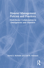 Disaster Management Policies and Practices (Multi-Sector Collaboration in Emergencies and Disasters) by David E. McNabb, Carl R. Swenson, 9781032315607