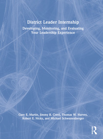 District Leader Internship (Developing, Monitoring, and Evaluating Your Leadership Experience) by Gary E. Martin, Jimmy R. Creel, Thomas W. Harvey, Robert E. Nicks, Michael Schwanenberger, 9781032283876