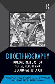 Duoethnography (Dialogic Methods for Social, Health, and Educational Research) by Joe Norris, Richard D Sawyer, Darren Lund, 9781598746839