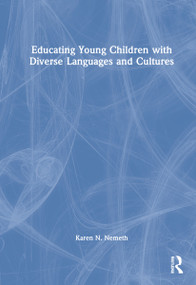 Educating Young Children with Diverse Languages and Cultures by Karen N. Nemeth, 9780367544218