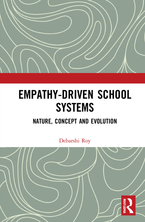 Empathy-Driven School Systems (Nature, Concept and Evolution) by Debarshi Roy, 9780367723903