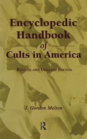Encyclopedic Handbook of Cults in America by J. Gordon Melton, 9781138432284