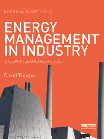 Energy Management in Industry (The Earthscan Expert Guide) by David Thorpe, 9780415706476