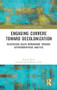 Engaging Currere Toward Decolonization (Negotiating Black Womanhood through Autobiographical Analysis) by Shauna Knox, 9781032066424
