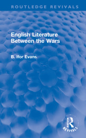 English Literature Between the Wars by B. Ifor Evans, 9781032169316