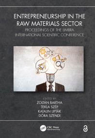 Entrepreneurship in the Raw Materials Sector (Proceedings of the LIMBRA International Scientific Conference) by Zoltán Bartha, Tekla Szép, Katalin Lipták, Dóra Szendi, 9781032195964