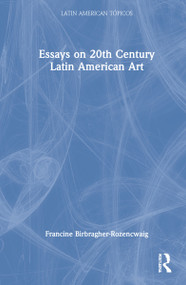 Essays on 20th Century Latin American Art by Francine Birbragher-Rozencwaig, 9780367479886