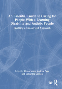 An Essential Guide to Caring for People With a Learning Disability and Autistic People (Enabling a Cross-Field Approach) by Helen Jones, Andrea Page, Samantha Salmon, 9781032377599
