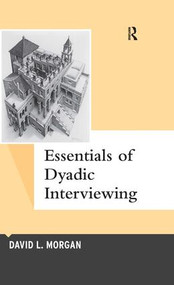 Essentials of Dyadic Interviewing by David L Morgan, 9781629583617