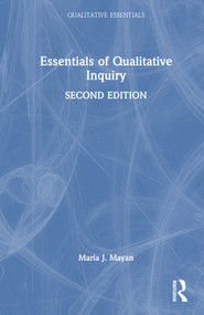 Essentials of Qualitative Inquiry by Maria J. Mayan, 9781629583266