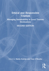 Ethical and Responsible Tourism (Managing Sustainability in Local Tourism Destinations) by Marko Koščak, Tony O'Rourke, 9781032415628