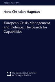 European Crisis Management and Defence (The Search for Capabilities) by Hans-Christian Hagman, 9781138466708