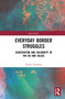 Everyday Border Struggles (Segregation and Solidarity in the UK and Calais) by Thom Tyerman, 9780367559281