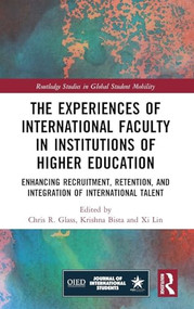 The Experiences of International Faculty in Institutions of Higher Education by Chris R. Glass, Krishna Bista, Xi Lin, 9780367521035
