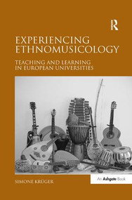 Experiencing Ethnomusicology (Teaching and Learning in European Universities) by Simone Kr�ger, 9780754667780