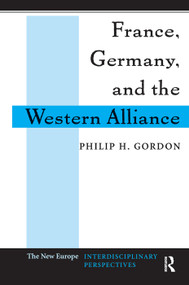France, Germany, And The Western Alliance by Philip H Gordon, 9780367315818