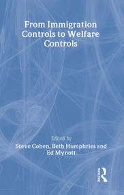 From Immigration Controls to Welfare Controls by Steve Cohen, Beth Humphries, Ed Mynott, 9780415250825
