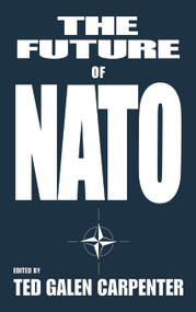 The Future of NATO by Ted Galen Carpenter, 9780714646473