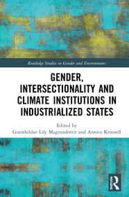 Gender, Intersectionality and Climate Institutions in Industrialised States by Gunnhildur Lily Magnusdottir, Annica Kronsell, 9780367512057