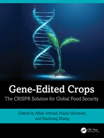 Gene-Edited Crops (The CRISPR Solution for Global Food Security) by Aftab Ahmad, Nayla Munawar, Baohong Zhang, 9781032816937
