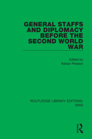 General Staffs and Diplomacy before the Second World War by Adrian Preston, 9781032075570