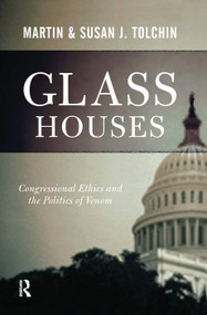Glass Houses (Congressional Ethics And The Politics Of Venom) by Marty Tolchin, 9780367315962