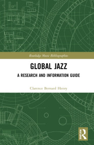 Global Jazz (A Research and Information Guide) by Clarence Bernard Henry, 9780367724832