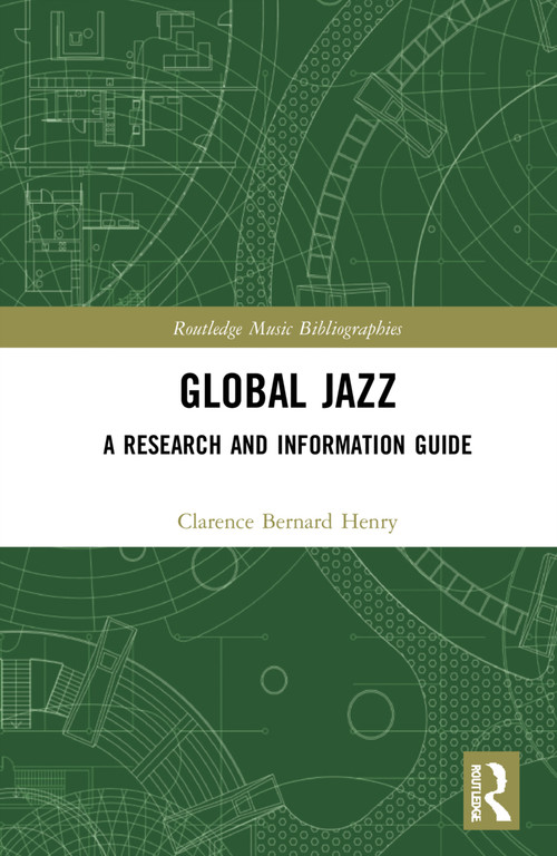 Global Jazz (A Research and Information Guide) by Clarence Bernard Henry, 9780367724832