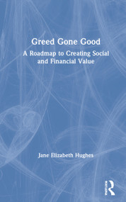 Greed Gone Good (A Roadmap to Creating Social and Financial Value) by Jane Hughes, 9780367566517