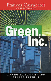 Green Inc. (Guide to Business and the Environment) by Frances Cairncross, 9781138167018
