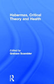 Habermas, Critical Theory and Health by Graham Scambler, 9780415191814