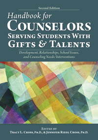 Handbook for Counselors Serving Students With Gifts and Talents (Development, Relationships, School Issues, and Counseling Needs/Interventions) by Tracy L. Cross, Jennifer Riedl Cross, 9781646320929