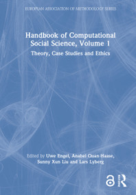 Handbook of Computational Social Science, Volume 1 (Theory, Case Studies and Ethics) by Uwe Engel, Anabel Quan-Haase, Sunny Liu, Lars E Lyberg, 9780367456535