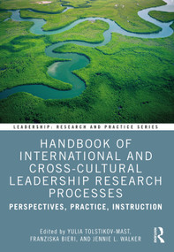 Handbook of International and Cross-Cultural Leadership Research Processes (Perspectives, Practice, Instruction) by Yulia Tolstikov-Mast, Franziska Bieri, Jennie L. Walker, 9780367434335