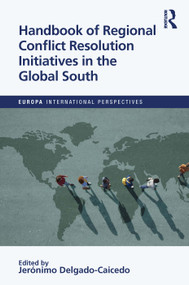 Handbook of Regional Conflict Resolution Initiatives in the Global South by Jeronimo Delgado-Caicedo, 9781032261942