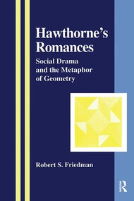 Hawthorne's Romances (Social Drama and the Metaphor of Geometry) by Robert S. Friedman, 9789057026058