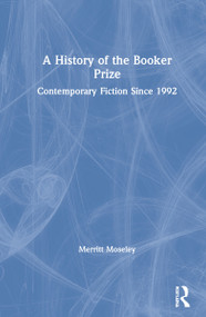A History of the Booker Prize (Contemporary Fiction Since 1992) by Merritt Moseley, 9781032019116