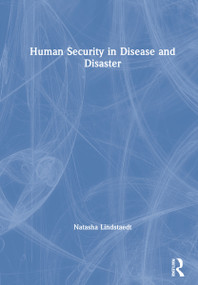 Human Security in Disease and Disaster by Natasha Lindstaedt, 9780367653019