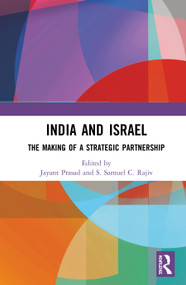 India and Israel (The Making of a Strategic Partnership) by Jayant Prasad, S. Samuel C. Rajiv, 9780367465049