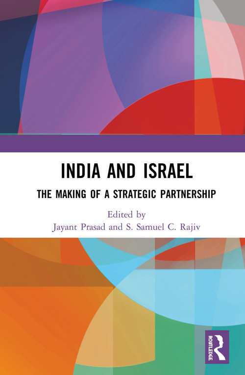 India and Israel (The Making of a Strategic Partnership) by Jayant Prasad, S. Samuel C. Rajiv, 9780367465049