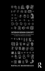 Interior Design Concept (Critical Practices, Processes and Explorations in Interior Architecture and Design) by Natalie Badenduck, 9781032080260