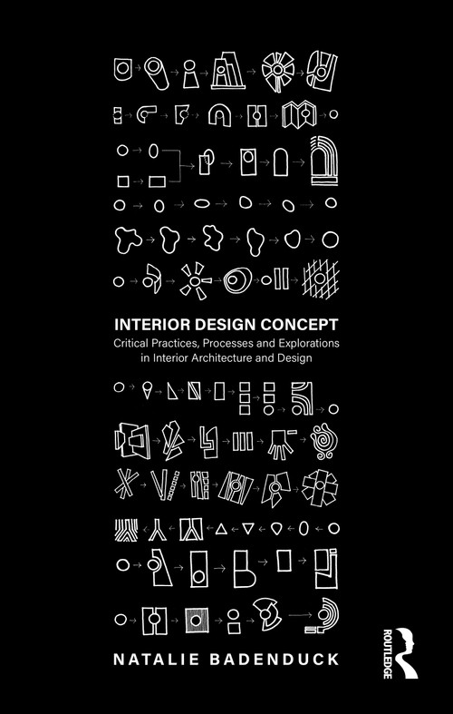 Interior Design Concept (Critical Practices, Processes and Explorations in Interior Architecture and Design) by Natalie Badenduck, 9781032080260