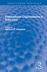 International Organizations in Education by Michael D. Stephens, 9780367744823