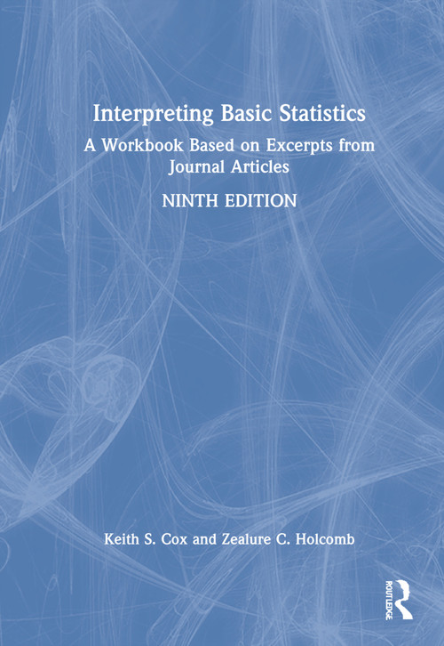 Interpreting Basic Statistics (A Workbook Based on Excerpts from Journal Articles) by Keith S. Cox, Zealure C. Holcomb, 9780367560515