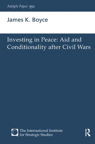 Investing in Peace (Aid and Conditionality after Civil Wars) by James K. Boyce, 9781138432475