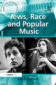 Jews, Race and Popular Music by Jon Stratton, 9780754668046