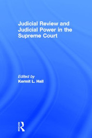 Judicial Review and Judicial Power in the Supreme Court (The Supreme Court in American Society) by Kermit L. Hall, 9780815334279