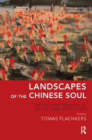 Landscapes of the Chinese Soul (The Enduring Presence of the Cultural Revolution) by Tomas Plaenkers, 9780367325305