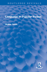 Language in Popular Fiction by Walter Nash, 9780367744557